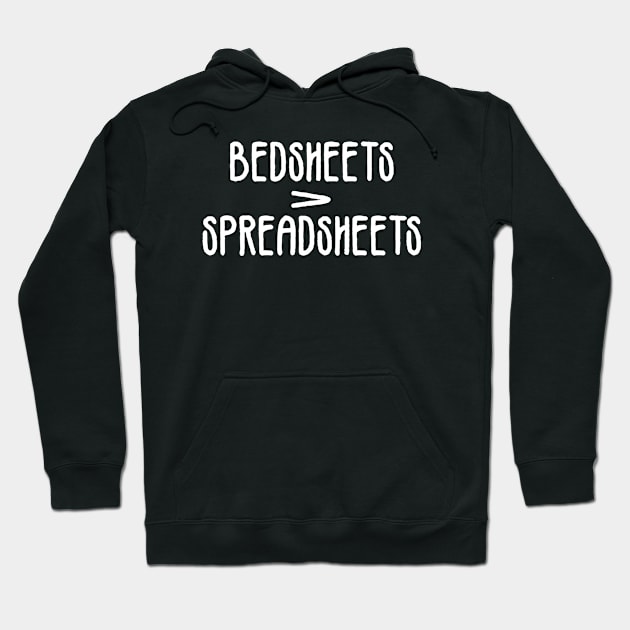 Bedsheets Are Better Than Spreadsheets Hoodie by zap